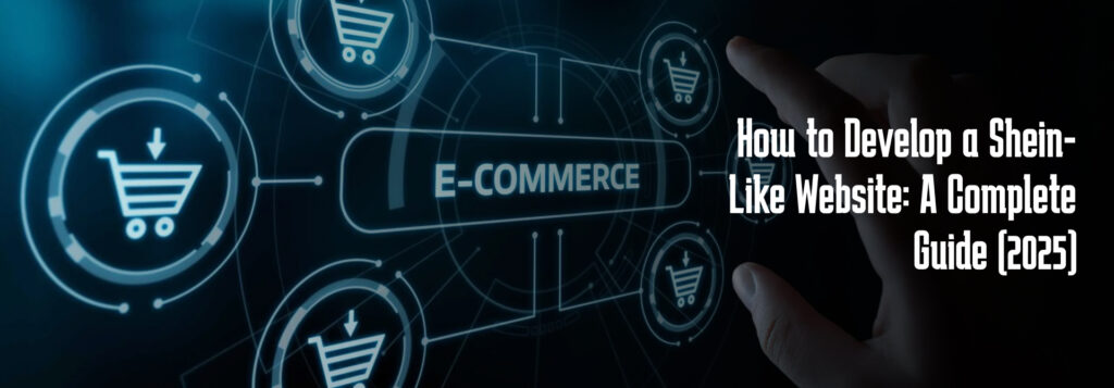 How to Develop a Shein-Like Website: A Complete Guide (2025) | Codefire.agency
