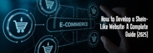 How to Develop a Shein-Like Website: A Complete Guide (2025) | Codefire.agency