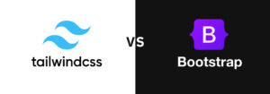 Which One Is Better in 2024: Bootstrap vs Tailwind CSS?