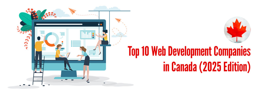 Top 10 Web Development Companies in Canada (2025 Edition)